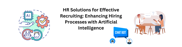 HR Solutions for Effective Recruiting: Enhancing Hiring Processes with Artificial Intelligence