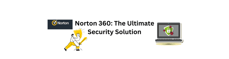 Norton 360: The Ultimate Security Solution