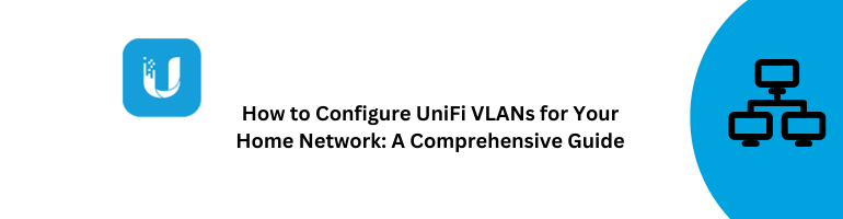 Configure UniFi VLANs at Home