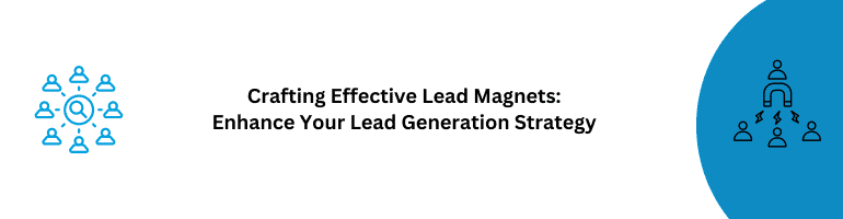 Lead Magnet Strategy: Crafting Effective Lead Magnets