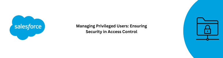 Managing Privileged Users for Security