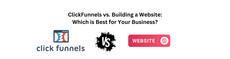 ClickFunnels vs. Building a Website