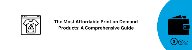 Affordable Print on Demand Products Guide