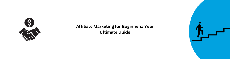 Beginner's Affiliate Marketing Guide