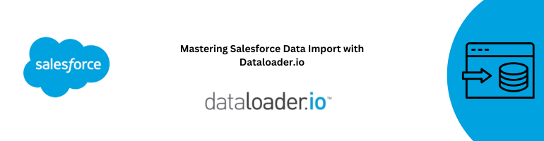 Salesforce Data Import Dataloader.io