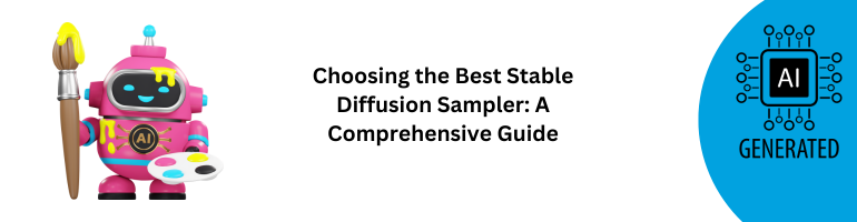 Best Stable Diffusion Sampler Guide