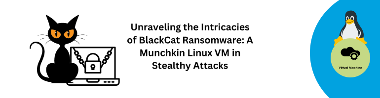 BlackCat Ransomware Linux VM
