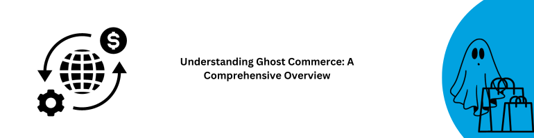 Ghost Commerce Overview