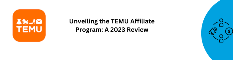 TEMU Affiliate Program Review